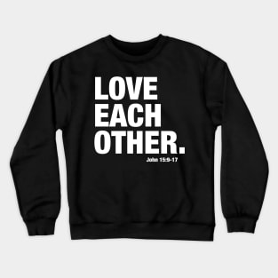 Love Each Other -- John 15 Crewneck Sweatshirt